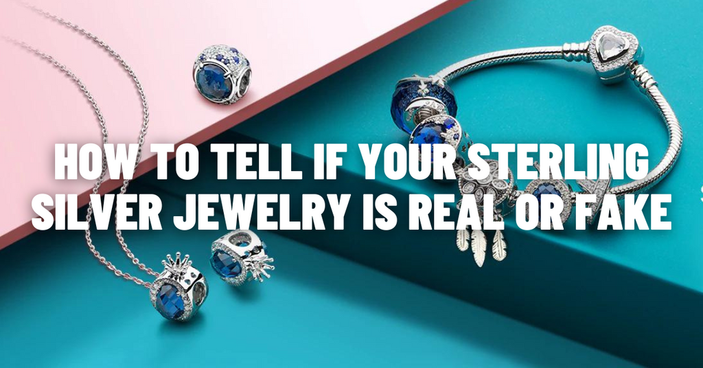 How to Tell if Your Sterling Silver Jewelry is Real or Fake